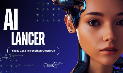 AI-Lancer Yapay Zeka ile İnternet Fenomeni Oluşturma Eğitimi